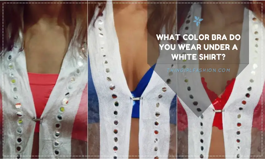 What Color Bra Do You Wear Under A White Shirt