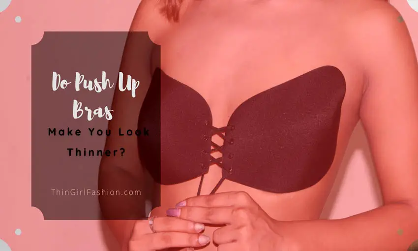 Do Push Up Bras Make You Look Thinner