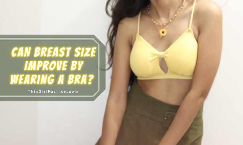 Can Breast Size Improve By Wearing A Bra
