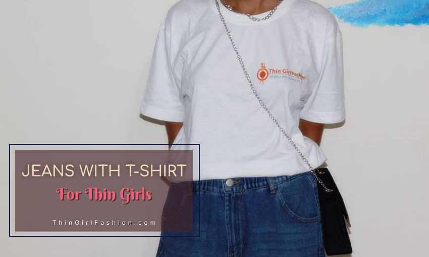 Jeans With T-Shirt For Thin Girls