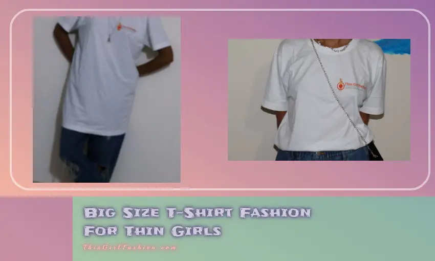Big Size T-Shirt Fashion For Thin Girls