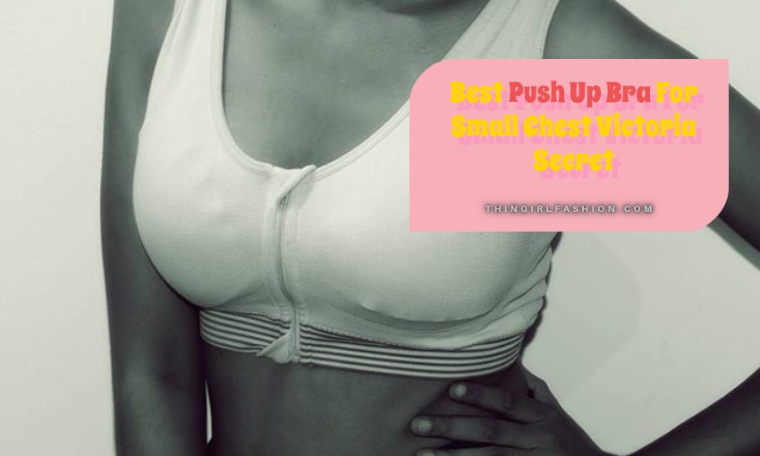 Best Push Up Bra For Small Chest Victoria Secret